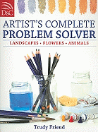 Artist's Complete Problem Solver: Landscapes, Flowers, Animals