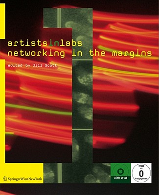 Artists-In-Labs: Networking in the Margins - Scott, Jill (Editor)