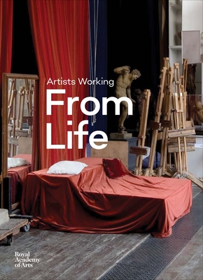 Artists Working from Life - Phillips, Sam (Editor)