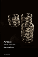 Artless: Stories 2019-2023