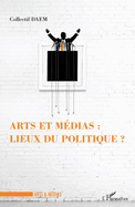 Arts et m?dias: lieux de politique ?