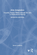Arts Integration: Teaching Subject Matter Through the Arts in Multicultural Settings