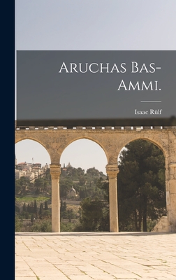 Aruchas Bas-Ammi. - R?lf, Isaac