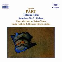 Arvo P�rt: Tabula Rasa; Symphony No. 3; Collage - Lesley Hatfield (violin); Rebecca Hirsch (violin); Ulster Orchestra; Takuo Yuasa (conductor)