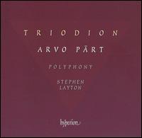 Arvo P�rt: Triodion - Christopher Bowers-Broadbent (organ); David James (counter tenor); Elin Manahan Thomas (soprano); Polyphony (choir, chorus);...