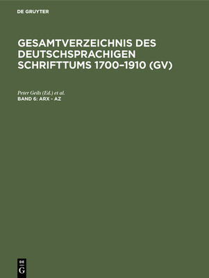 Arx - Az - Geils, Peter (Editor), and Gorzny, Willi (Editor), and Popst, Hans (Contributions by)