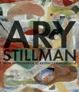 Ary Stillman: From Impressionism to Abstract Expressionism