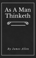 As A Man Thinketh (Annotated): Original First Edition Updated Inspirational Mastery and Wisdom Elevate Your Thoughts Black Cover