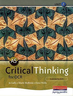 AS Critical Thinking for OCR Unit 2 - McBride, Mark, and Lally, Jo, and Wells, Dave