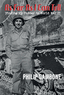As Far As I Can Tell: Finding My Father in World War II