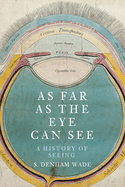 As Far as the Eye can See: A History of Seeing