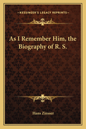 As I Remember Him, the Biography of R. S.