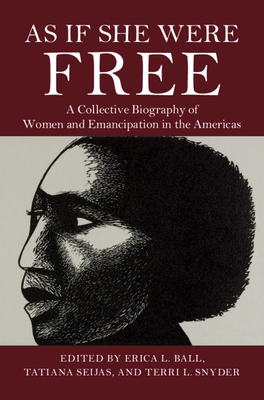 As If She Were Free - Ball, Erica L (Editor), and Seijas, Tatiana (Editor), and Snyder, Terri L (Editor)