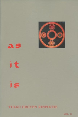 As It Is, Volume II - Rinpoche, Tulku Urgyen, and Kunsang, Erik Pema (Translated by), and Schmidt, Marcia Binder (Editor)
