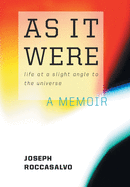 As It Were: Life at a Slight Angle to the Universe