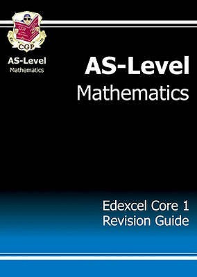 AS-Level Maths Edexcel Core 1 Revision Guide - CGP Books (Editor)