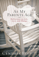 As My Parents Age: Reflections on Life, Love, and Change