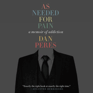 As Needed for Pain: A Memoir of Addiction