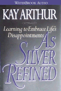 As Silver Refined: Learning to Embrace Life's Disappointments