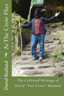 As the Crow Flies: The Collected Writings of David "Two Crows" Rutland