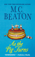 As the Pig Turns: An Agatha Raisin Mystery