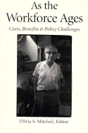 As the Workforce Ages: Costs, Benefits, and Policy Challenges