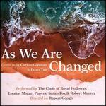 As We Are Changed: Oratorio by Carson Cooman & Euan Tait