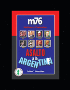 Asalto a la Argentina: m76. Motivos y Pretextos
