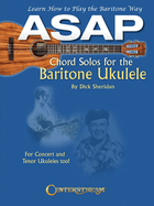 ASAP Chord Solos for the Baritone Ukulele: Learn How to Play the Baritone Way