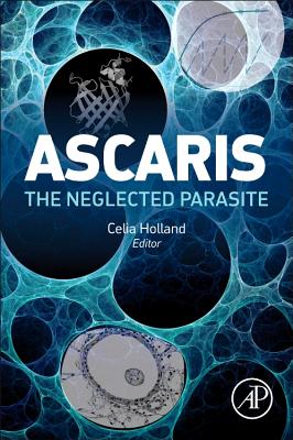 Ascaris: The Neglected Parasite - Holland, Celia (Editor)