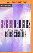 Ascendancies: The Best of Bruce Sterling
