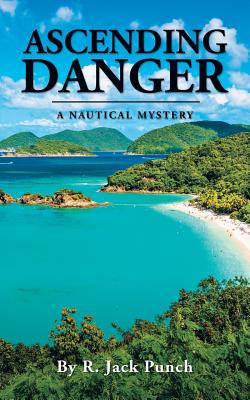 Ascending Danger: A Nautical Mystery - Punch, R Jack