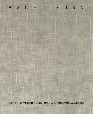 Asceticism - Wimbush, Vincent L (Editor), and Valantasis, Richard (Editor)