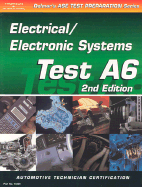 ASE Test Prep Series -- Automobile (A6): Automotive Electrical-Electronics Systems - Dwiggins, and Delmar Thomson Learning, and Thomson Delmar Learning