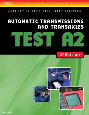 ASE Test Preparation- A2 Automatic Transmissions and Transaxles - Delmar Publishers