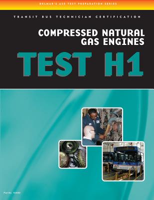 ASE Test Preparation - Transit Bus H1, Compressed Natural Gas - Delmar, Cengage Learning
