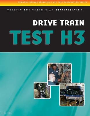 ASE Test Preparation - Transit Bus H3, Drive Train - Delmar Publishers