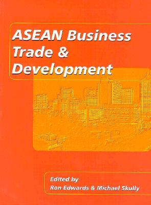 ASEAN Business, Trade & Development - Edwards, Ron, and Skully, Michael (Editor)