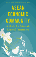 ASEAN Economic Community: A Model for Asia-Wide Regional Integration?