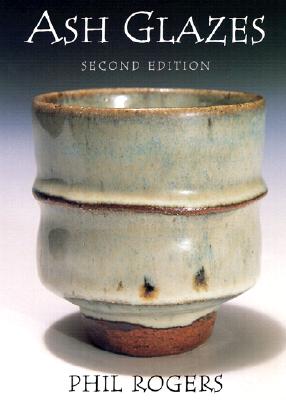 Ash Glazes - Rogers, Phil