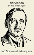 Ashenden; or, The British agent