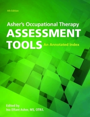 Asher's Occupational Therapy Assessment Tools: An Annotated Index - Asher, Ina Elfant (Editor)