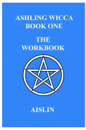 Ashling Wicca, Book One: The Workbook