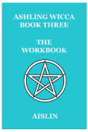 Ashling Wicca, Book Three: The Workbook