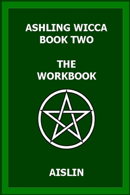 Ashling Wicca, Book Two: The Workbook - Aislin