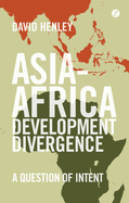 Asia-Africa Development Divergence: A Question of Intent