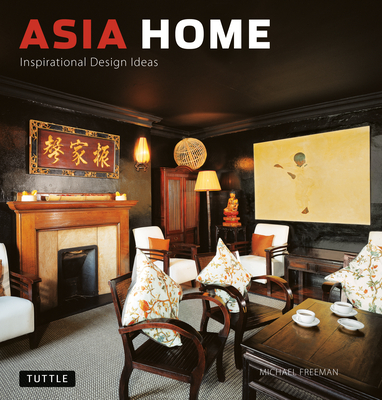 Asia Home: Inspirational Design Ideas - Freeman, Michael (Photographer)