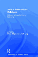 Asia in International Relations: Unlearning Imperial Power Relations