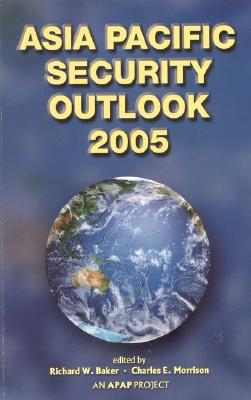 Asia Pacific Security Outlook - Baker, Richard W (Editor), and Morrison, Charles E (Editor)