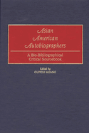 Asian American Autobiographers: A Bio-Bibliographical Critical Sourcebook